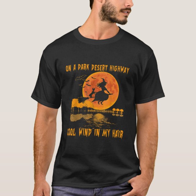 On A Dark Desert Highway- Wind Witch Witch Riding  T-Shirt (Front)