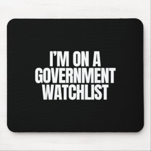 On A Government Watchlist Funny Unhinged Meme Mouse Pad