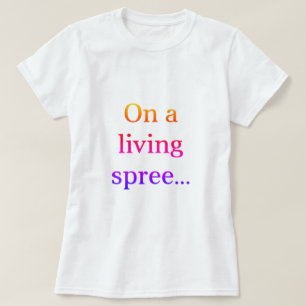 On A Living Spree T-Shirt