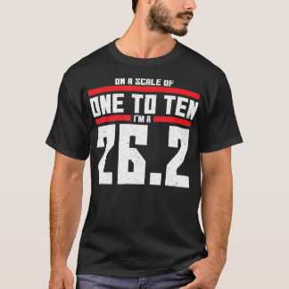 On A Scale Of One To Ten Im A 262 Marathon Runner  T-Shirt