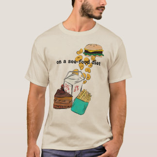 On A See-Food Diet Shirt