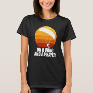 On A Wing And A Prayer Women Paraglider Adventure T-Shirt