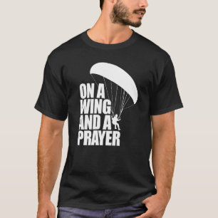 On A Wing And A Prayer Women Paraglider Adventure T-Shirt