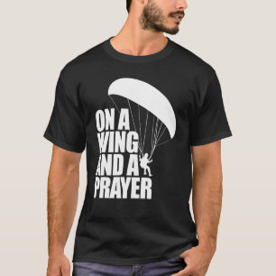 On A Wing And A Prayer  Women Paraglider Adventure T-Shirt