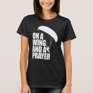On A Wing And A Prayer Women Paraglider Adventure T-Shirt