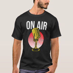 On Airs Microphone Radio Program Announcer T-Shirt