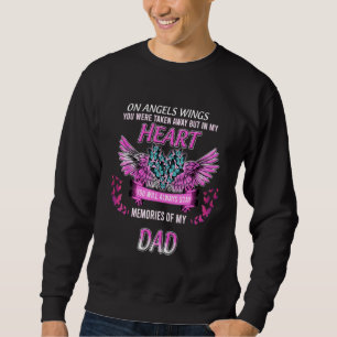 On Angels Wings You Were Taken Away But My Heart M Sweatshirt