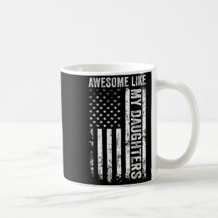 On Back Awesome Like My Daughters Men Funny Father Coffee Mug