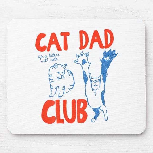 (on Back) Cat Dad Club Life Is Better With Cats Fa Mouse Pad (Front)
