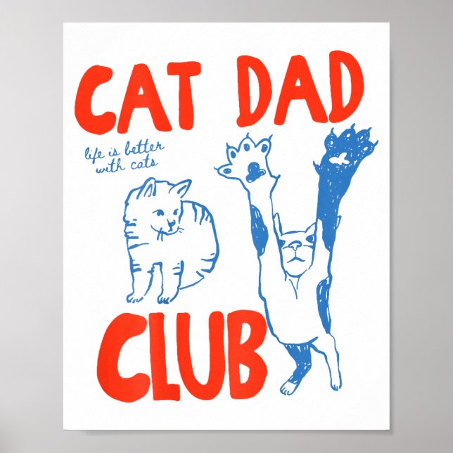 (on Back) Cat Dad Club Life Is Better With Cats Fa Poster (Front)