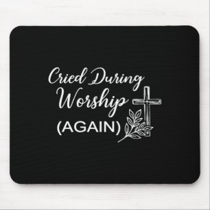(on back) cried during worship funny cross faith mouse pad