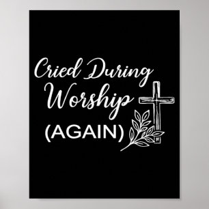 (on back) cried during worship funny cross faith poster