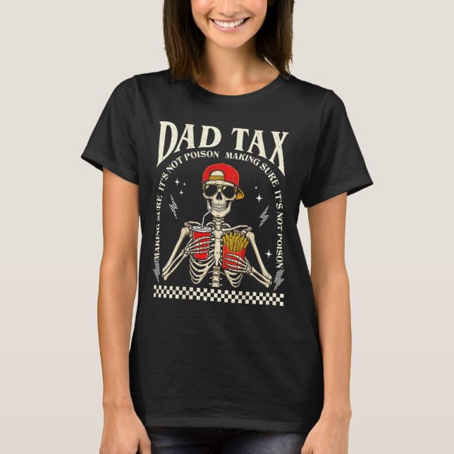 On Back Dad's Share Making Sure Not Poison T-Shirt (Front)