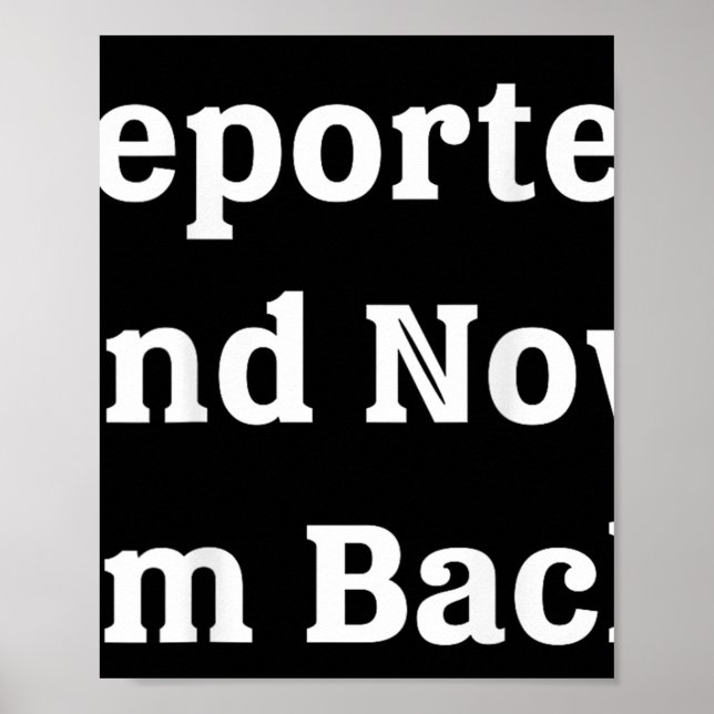 (on Back) Deported And Now Im Back Funny Quote Men Poster (Front)