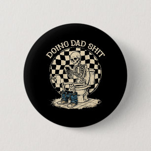 On Back Doing Dad Stuff Funny Skeleton Toilet 6 Cm Round Badge