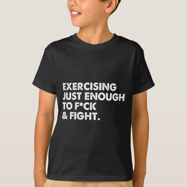 On Back Exercising Just-enough To Fck &amp; Fight  T-Shirt (Front)