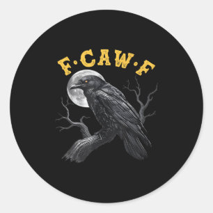 (on Back) F-caw-f Black Crow Black Bird Funny Crow Classic Round Sticker