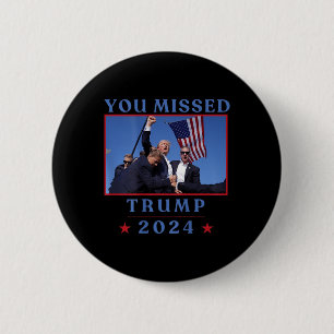 (on Back) Funny You Missed Trump 2024 Us American  6 Cm Round Badge
