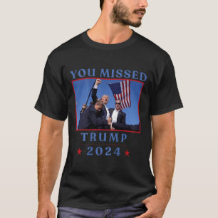 (on Back) Funny You Missed Trump 2024 Us American T-Shirt