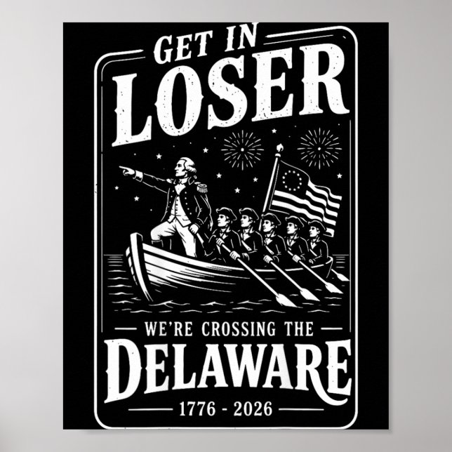 On Back Get In Loser Crossing The Delaware 4th Of Poster (Front)