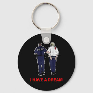 (on Back) I Have A Dream Funny Trump Police Saying Key Ring