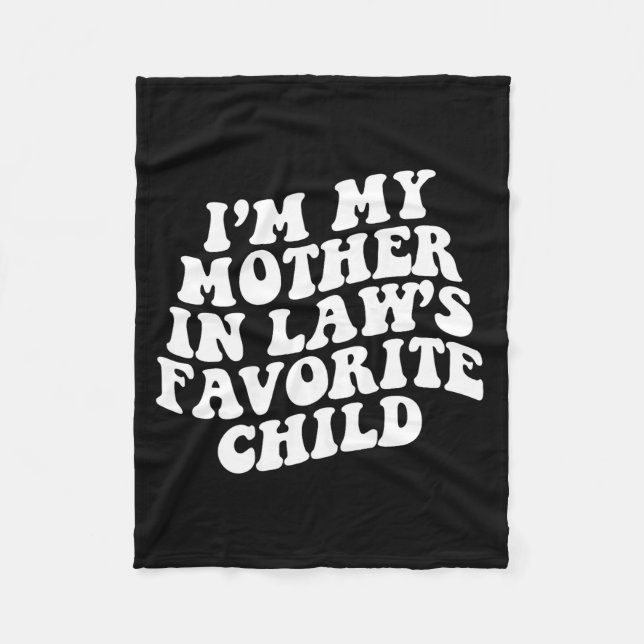 (on Back) I'm My Mother In Law's Favorite Child Gr Fleece Blanket (Front)