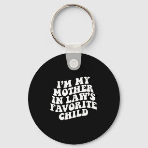 (on Back) I'm My Mother In Law's Favorite Child Gr Key Ring