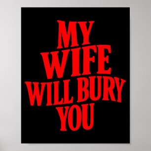 (on Back) My Wife Will Bury You Funny Sarcastic Sa Poster