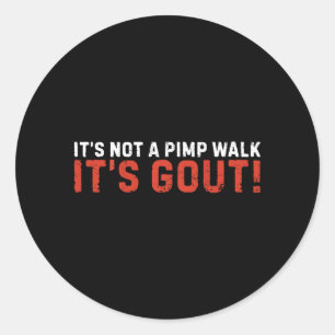 On Back Not A Pimp Walk Gout Old Man Medical Classic Round Sticker