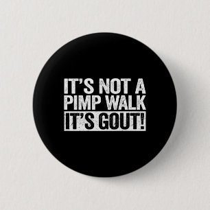 On Back Not A Walk Gout Funny Old Man Humour Desig 6 Cm Round Badge