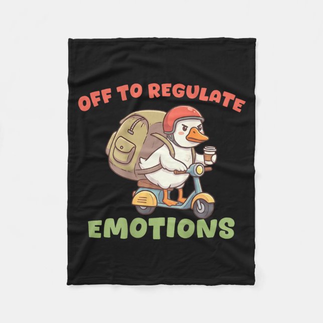 (on back) off to regulate emotions funny goose(on  fleece blanket (Front)