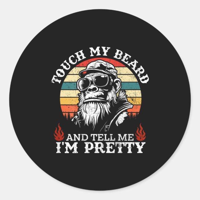 (on Back) Touch My Beard And Tell Me Im Pretty Mon Classic Round Sticker (Front)
