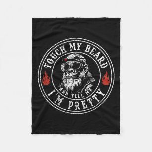 (on Back) Touch My Beard And Tell Me Im Pretty Mon Fleece Blanket