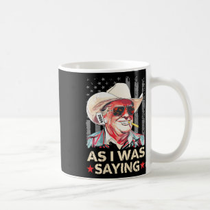 (on Back) Trump As I Was Saying Cowboy Election Vo Coffee Mug