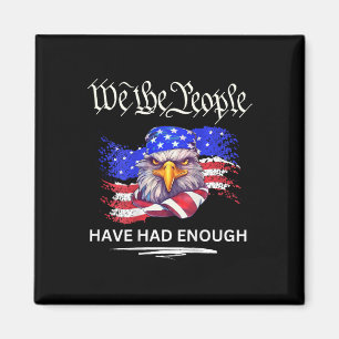 On Back- We The People Have Had Enough Magnet