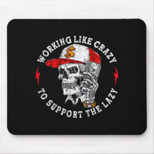 (on Back) Working Like Crazy To Suprt The Lazy Ske Mouse Pad