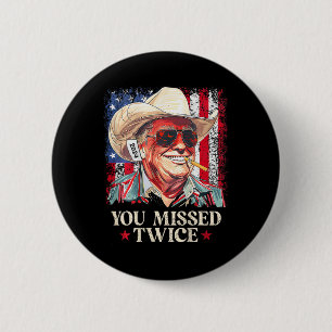(on Back) You Missed Twice Western Cowboy Trump 20 6 Cm Round Badge