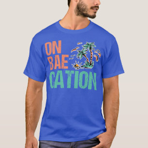 On Baecation Honeymoon Vacation for Newlywed Bride T-Shirt
