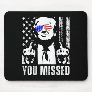 (on Byck) You Missed Trump 2024 Us American Flag  Mouse Pad