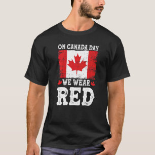 On Canada Day We Wear Red I Love Canada T-Shirt