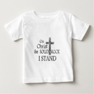 On Christ the Solid Rock I STAND Baby T-Shirt
