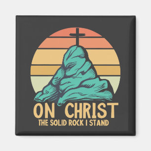 On Christ the Solid Rock I Stand Magnet