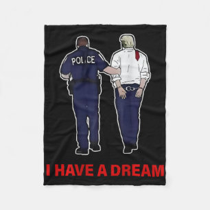 (on Ck) I Have A Dream Funny Trump Police Saying Q Fleece Blanket