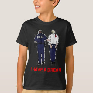 (on Ck) I Have A Dream Funny Trump Police Saying Q T-Shirt