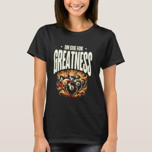 On Cue For Greatness Billiard Cue Pool Snooker T-Shirt