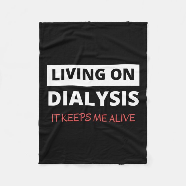 On Dialysis Keeps Me Alive  Fleece Blanket (Front)
