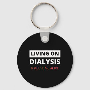 On Dialysis Keeps Me Alive Key Ring