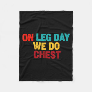 On Do Gym Humor Leg Day Chest Fleece Blanket