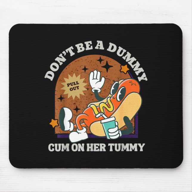 On Don' Dummy Her Tummy Mouse Pad (Front)