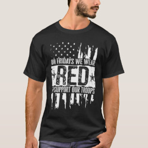 On Fridays We Wear Red To Support Our Troops - Red T-Shirt